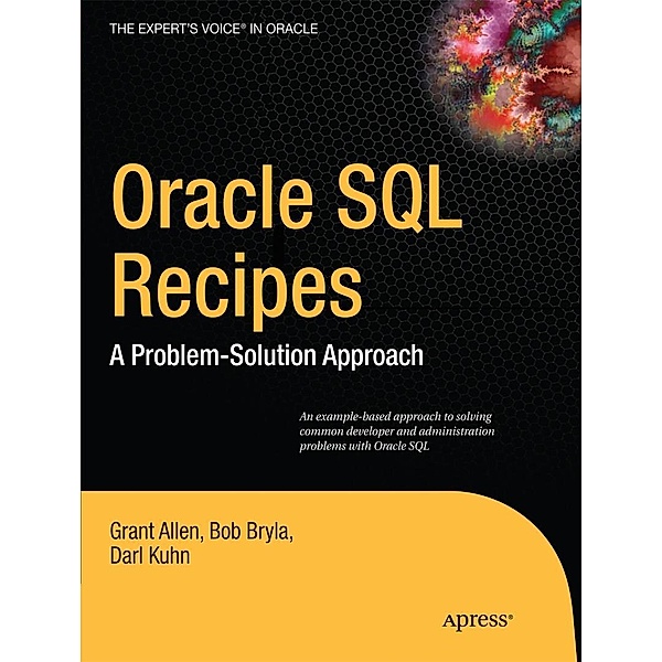 Oracle SQL Recipes, Grant Allen, Bob Bryla, Darl Kuhn, Chris Allen