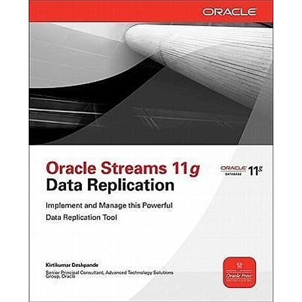 Oracle Streams 11g Data Replication, Kirtikumar Deshpande