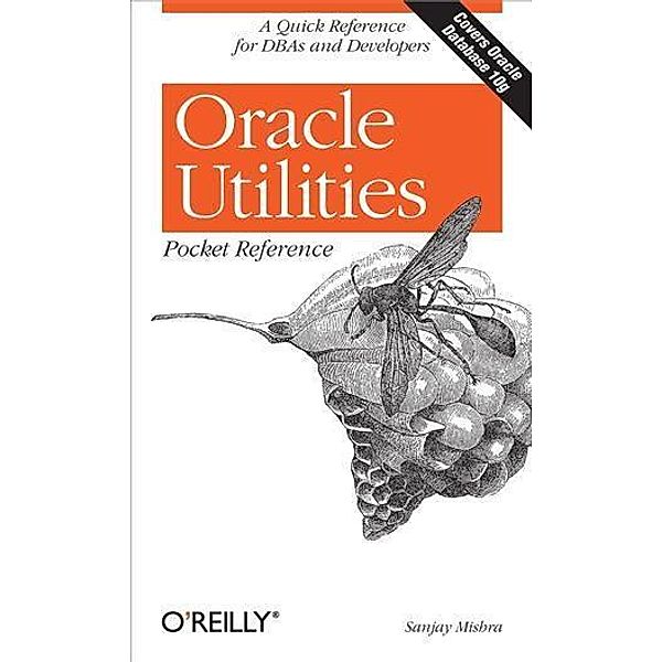 Oracle Utilities Pocket Reference / O'Reilly Media, Sanjay Mishra