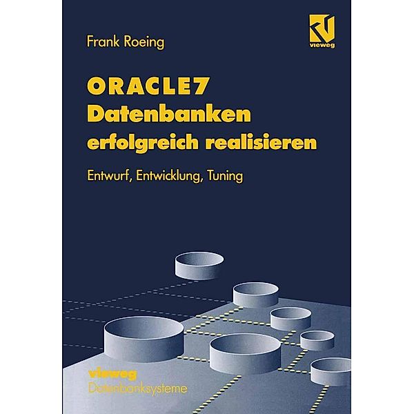 ORACLE7 Datenbanken erfolgreich realisieren / XDatenbanksysteme, Frank Roeing