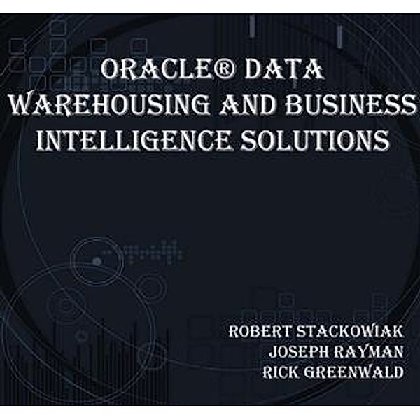 Oracle(R) Data Warehousing and Business Intelligence Solutions, Robert Stackowiak