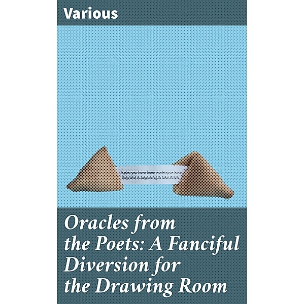 Oracles from the Poets: A Fanciful Diversion for the Drawing Room, Various