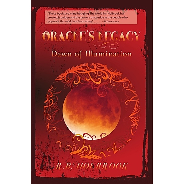 Oracle's Legacy: Dawn of Illumination (Book 3), R. B. Holbrook