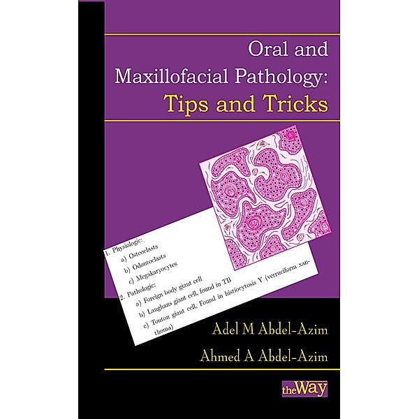 Oral and Maxillofacial Pathology - Tips and Tricks: Your Guide to Success, Adel M Abdel-Azim, Ahmed A Abdel-Azim