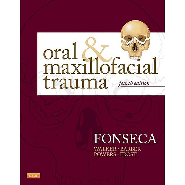Oral and Maxillofacial Trauma, Raymond J. Fonseca, H. Dexter Barber, Michael P. Powers, David E. Frost