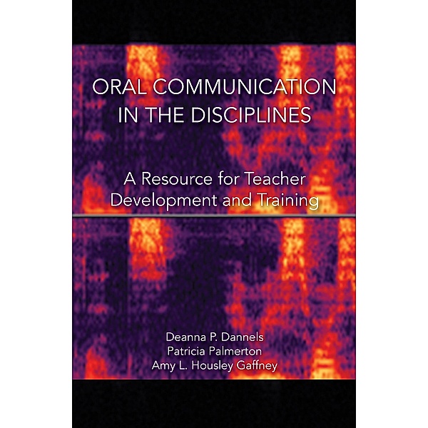 Oral Communication in the Disciplines, Deanna P. Dannells, Patricia R. Palmerton