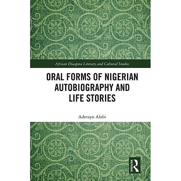 Oral Forms of Nigerian Autobiography and Life Stories, Adetayo Alabi