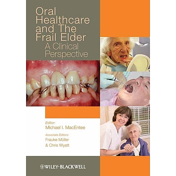 Oral Healthcare and the Frail Elder, Michael I. Macentee