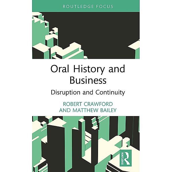 Oral History and Business, Robert Crawford, Matthew Bailey