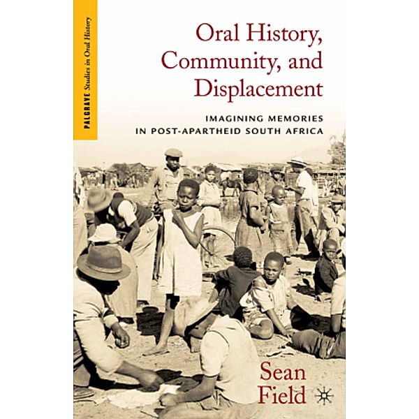 Oral History, Community, and Displacement, S. Field