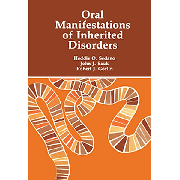 Oral Manifestations of Inherited Disorders, Heddie O. Sedano, John J. Sauk, Robert J. Gorlin