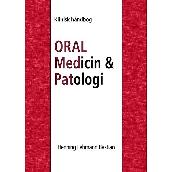 Oral Medicin og Patologi fra A-Z, Henning Lehmann Bastian