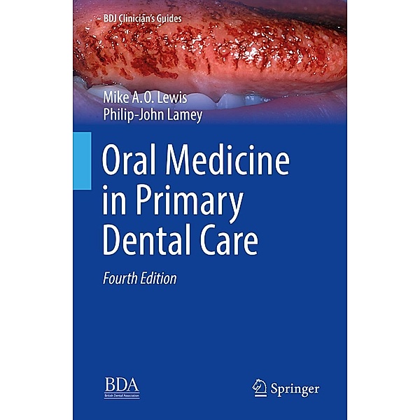 Oral Medicine in Primary Dental Care / BDJ Clinician's Guides, Michael A. O. Lewis, Philip-John Lamey