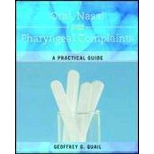 Oral, Nasal and Pharyngeal Complaints, Geoffrey Quail
