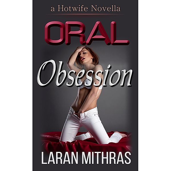 Oral Obsession, Laran Mithras