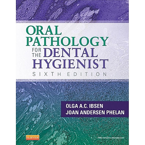 Oral Pathology for the Dental Hygienist - E-Book, Olga A. C. Ibsen, Joan Andersen Phelan