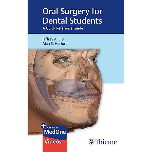 Oral Surgery for Dental Students, Jeffrey A. Elo, Alan S. Herford