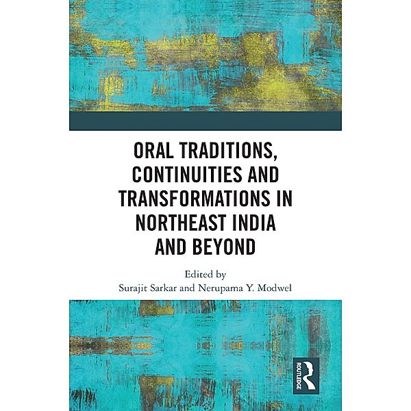 Oral Traditions, Continuities and Transformations in Northeast India and Beyond