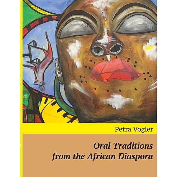 Oral Traditions from the African Diaspora, Petra Vogler