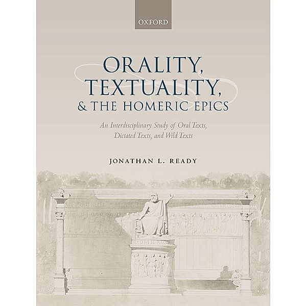 Orality, Textuality, and the Homeric Epics, Jonathan L. Ready
