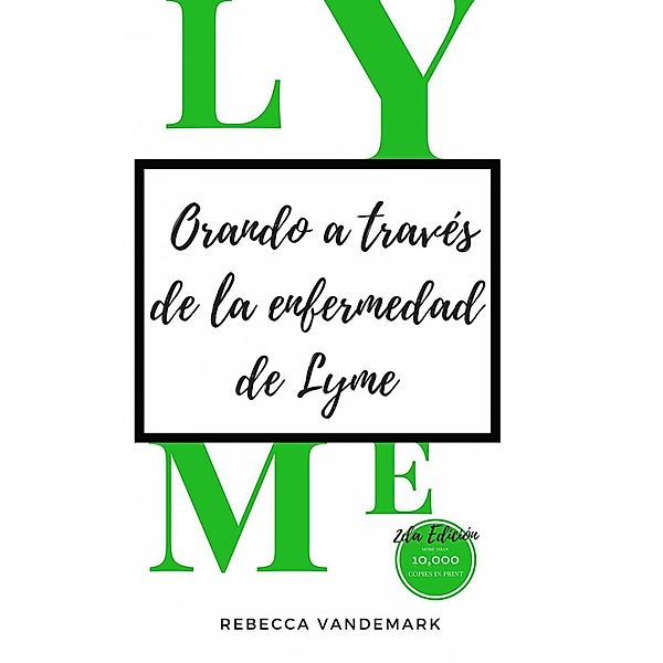 Orando a través de la enfermedad de Lyme, 2da Edición, Rebecca VanDeMark