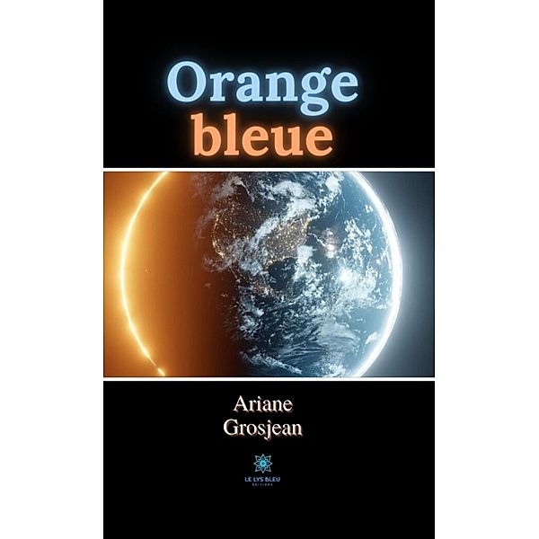 Orange bleue, Ariane Grosjean