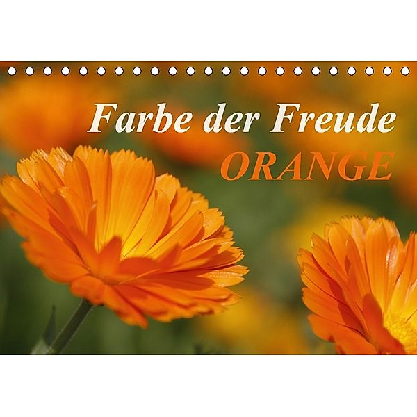 ORANGE - Farbe der Freude (Tischkalender 2018 DIN A5 quer), Antje Lindert-Rottke