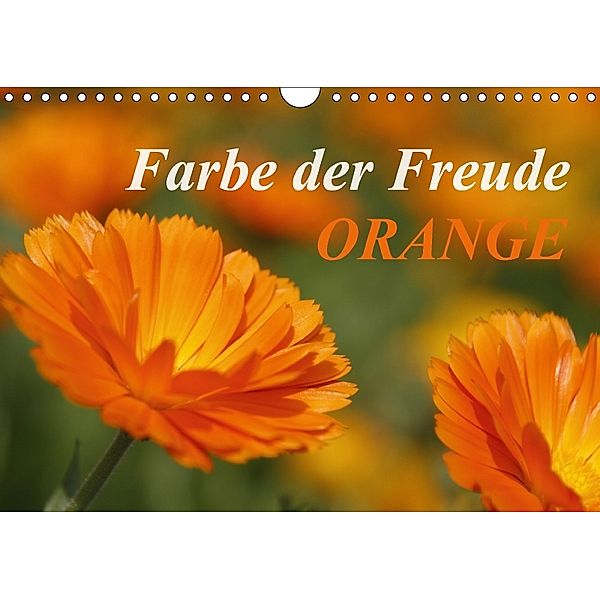 ORANGE - Farbe der Freude (Wandkalender 2018 DIN A4 quer), Antje Lindert-Rottke