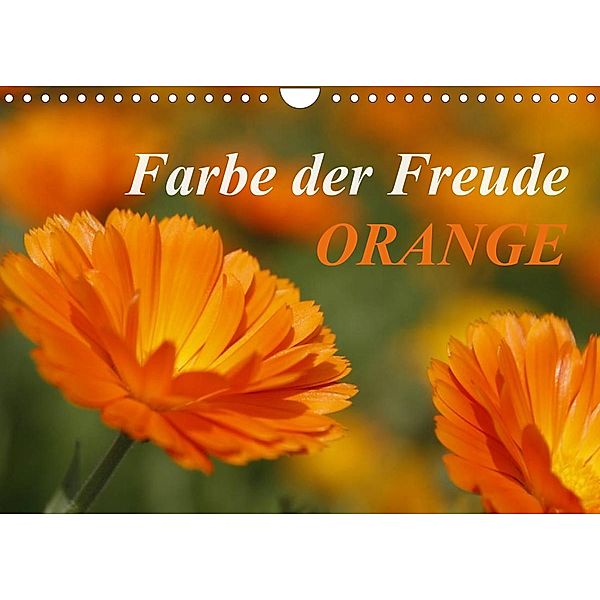 ORANGE - Farbe der Freude (Wandkalender 2023 DIN A4 quer), Antje Lindert-Rottke