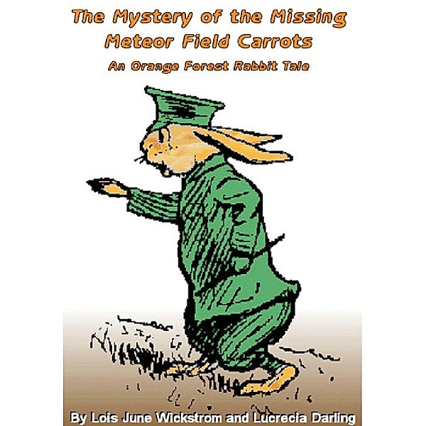 Orange Forest Rabbit Mysteries by Lois June Wickstrom and Lucrecia Darling / LookUnderRocks, Lois Wickstrom and Lucrecia Darling