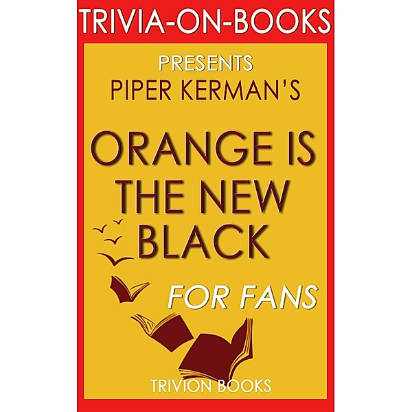 Orange is the New Black by Piper Kerman (Trivia-On-Books), Trivion Books
