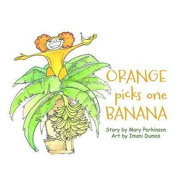 Orange Picks 1 Banana / Healthy Kids, Mary E Parkinson