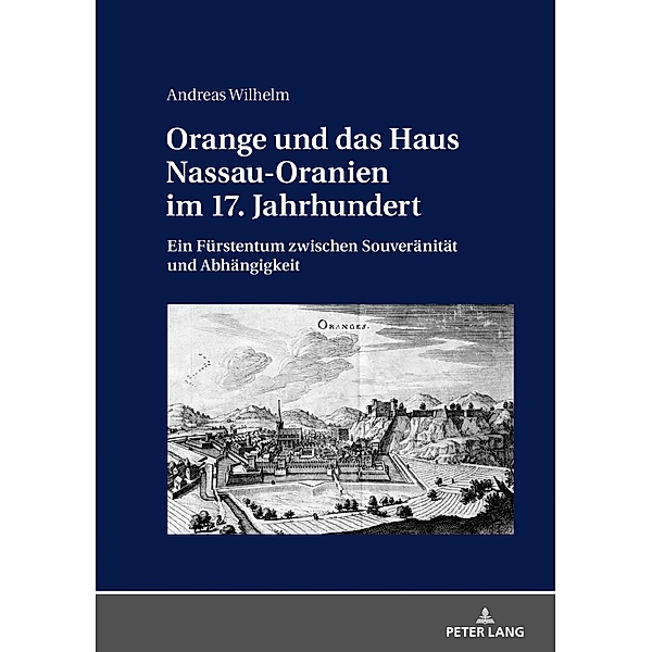 Orange und das Haus Nassau-Oranien im 17. Jahrhundert, Wilhelm Andreas Wilhelm