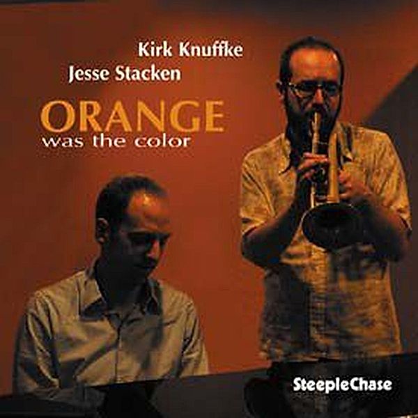 Orange Was The Color, Kirk Knuffke, Jesse Stacken