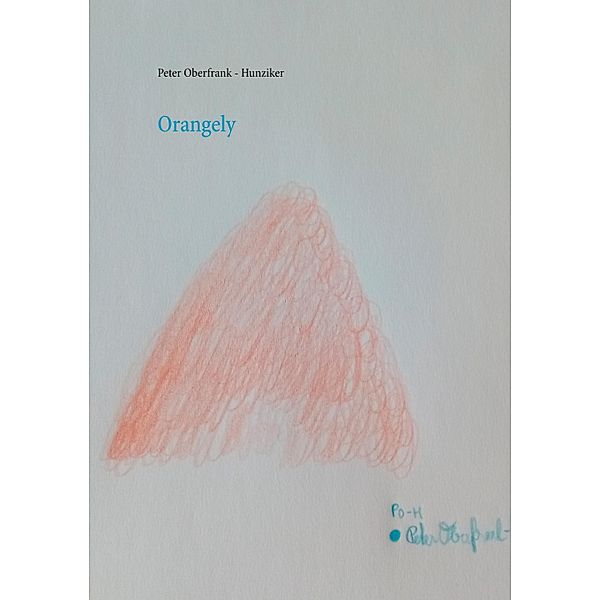 Orangely, Peter Oberfrank - Hunziker