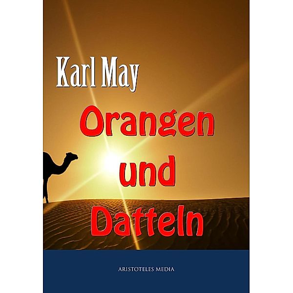 Orangen und Datteln, Karl May