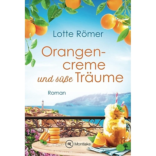 Orangencreme und süße Träume, Lotte Römer
