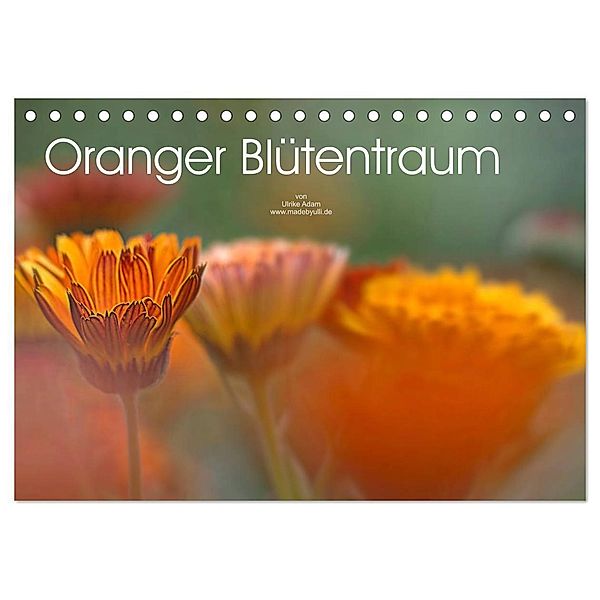 Oranger Blütentraum (Tischkalender 2024 DIN A5 quer), CALVENDO Monatskalender, Ulrike Adam
