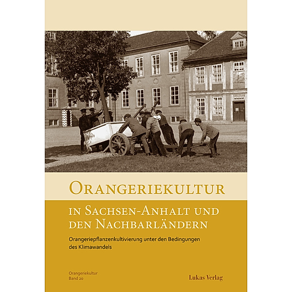 Orangeriekultur in Sachsen-Anhalt und den Nachbarländern, Arbeitskreis Orangerien in Deutschland e.V.