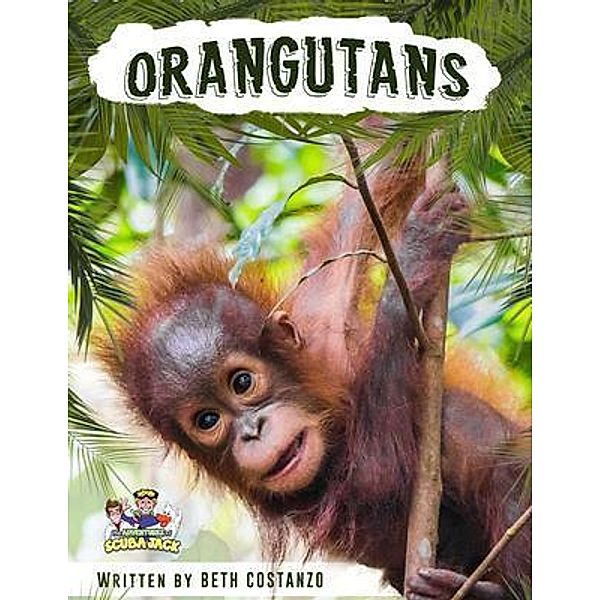 Orangutan Activity Workbook for Kids age 4-8! / The Adventures of Scuba Jack, Beth Costanzo