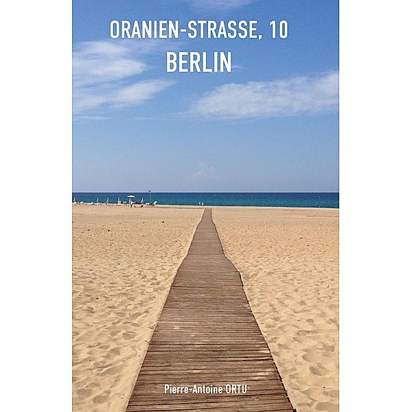 Oranien-strasse, 10 Berlin / Librinova, Ortu Pierre Antoine Ortu