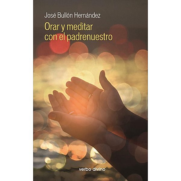 Orar y meditar con el padrenuestro / Surcos, José Bullón Hernández