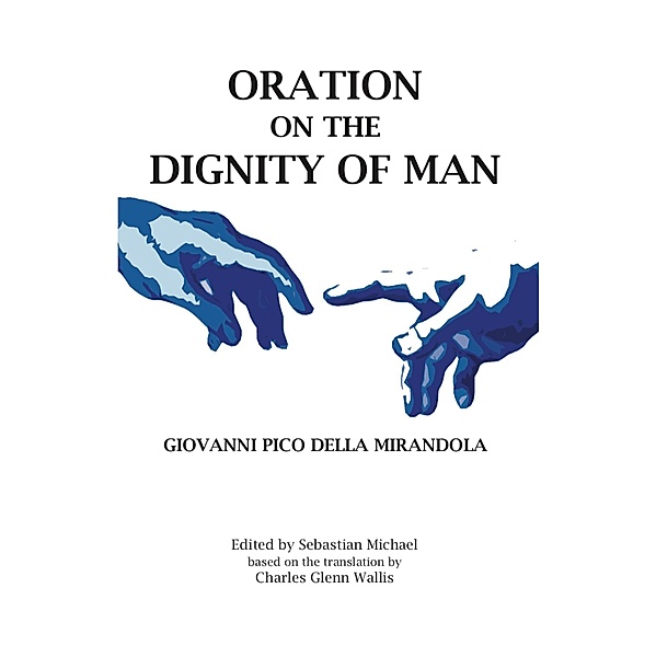 Oration on the Dignity of Man, Giovanni Pico della Mirandola