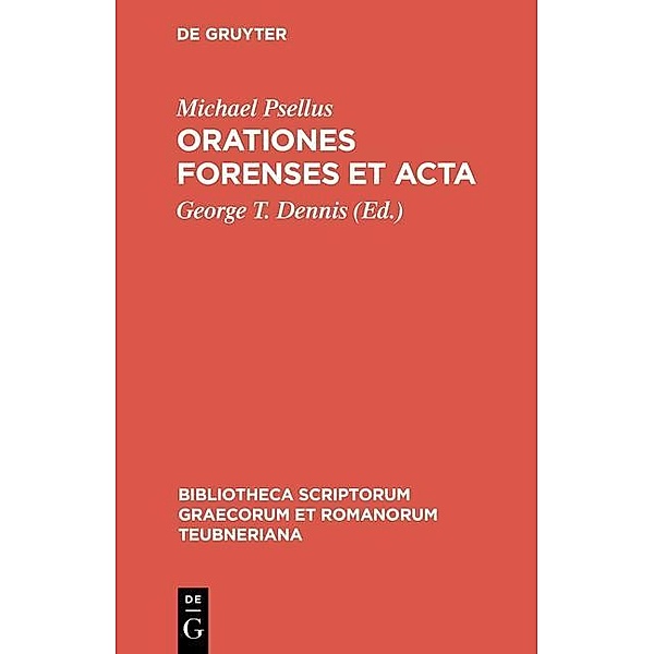 Orationes forenses et acta / Bibliotheca scriptorum Graecorum et Romanorum Teubneriana Bd.1667, Michael Psellus