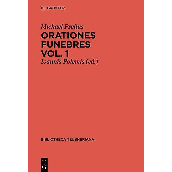 Orationes funebres / Bibliotheca scriptorum Graecorum et Romanorum Teubneriana, Michael Psellus