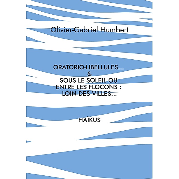 Oratorio-libellules..., Olivier Gabriel Humbert