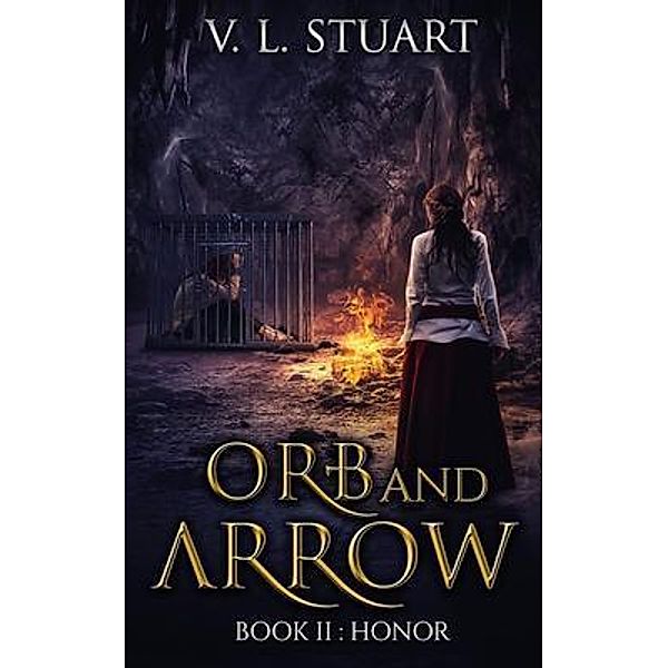 Orb & Arrow Book II:  Honor / Pen It Publications, V. L. Stuart