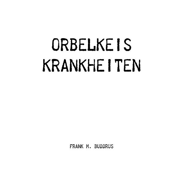 Orbelkeis Krankheiten, Frank Buddrus