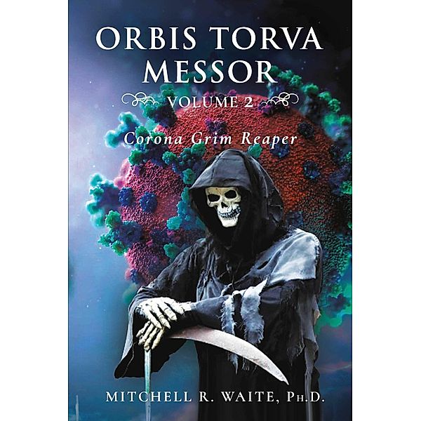 Orbis Torva Messor - Volume 2, Ph. D., Mitchell R. Waite