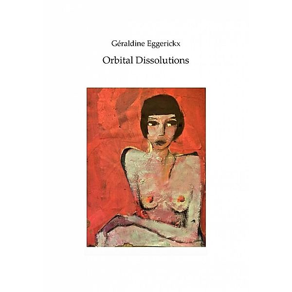 Orbital Dissolutions, Géraldine Eggerickx